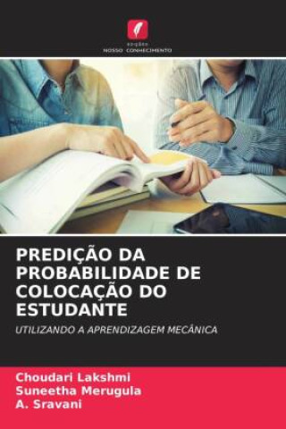Knjiga PREDIÇ?O DA PROBABILIDADE DE COLOCAÇ?O DO ESTUDANTE Suneetha Merugula