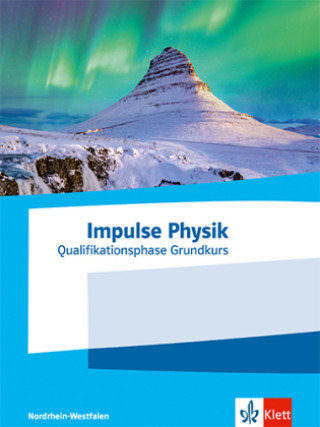 Book Impulse Physik Oberstufe Qualifikationsphase Grundkurs. Ausgabe Nordrhein-Westfalen 