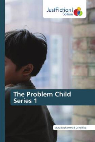 Knjiga The Problem Child Series 1 Musa Muhammad Dandikko