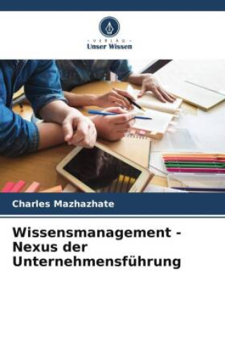 Buch Wissensmanagement - Nexus der Unternehmensführung Charles Mazhazhate