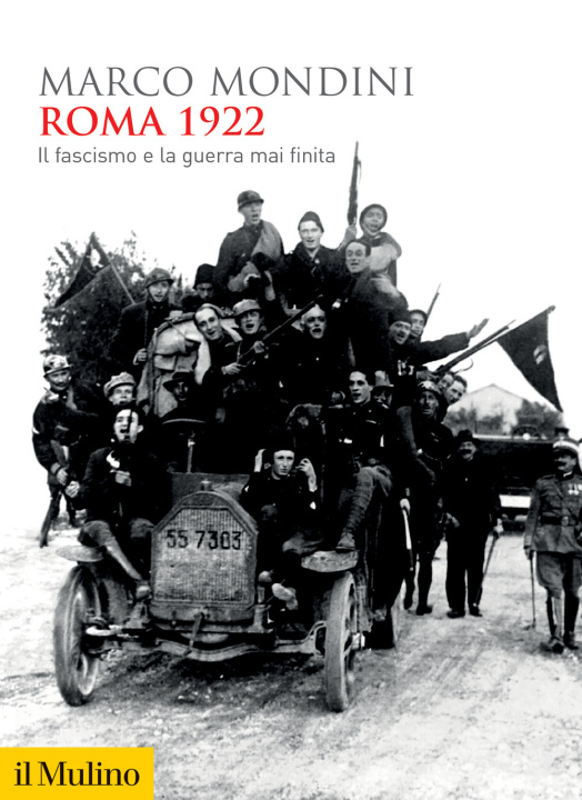 Knjiga Roma 1922. Il fascismo e la guerra mai finita Marco Mondini