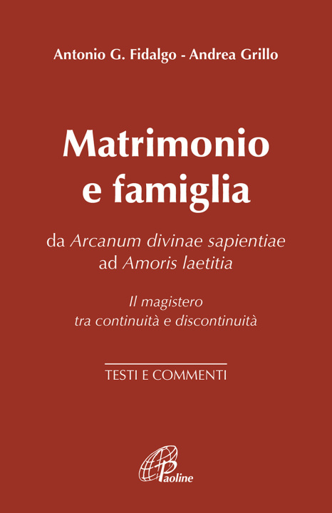 Kniha Matrimonio e famiglia. Da Arcanum Divinae Sapientiae ad Amoris laetitia. Il magistero tra continuità e discontinuità. Testi e commenti 