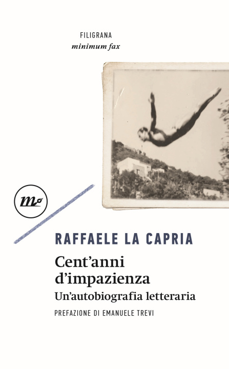 Książka Cent'anni di impazienza. Un'autobiografia letteraria Raffaele La Capria