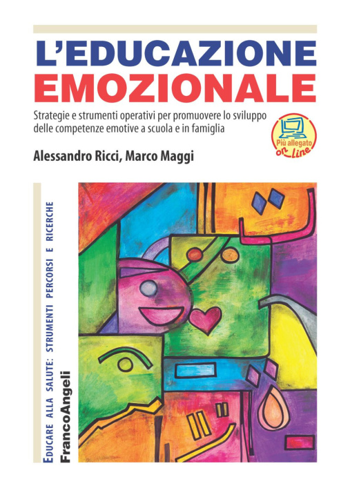 Kniha educazione emozionale. Strategie e strumenti operativi per promuovere lo sviluppo delle competenze emotive a scuola e in famiglia Marco Maggi