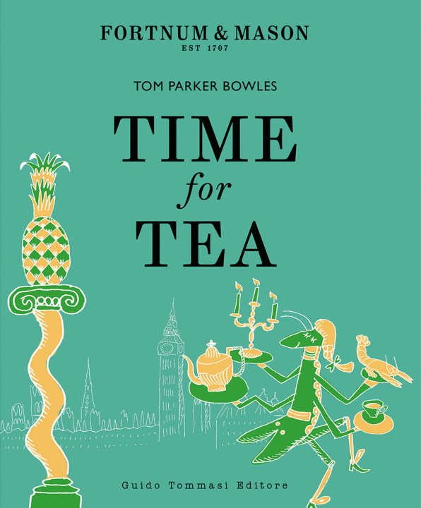 Libro Time for tea. Ediz. italiana Tom Parker Bowles