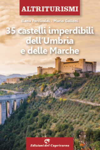 Kniha 35 castelli imperdibili dell'Umbria e delle Marche Elena Percivaldi