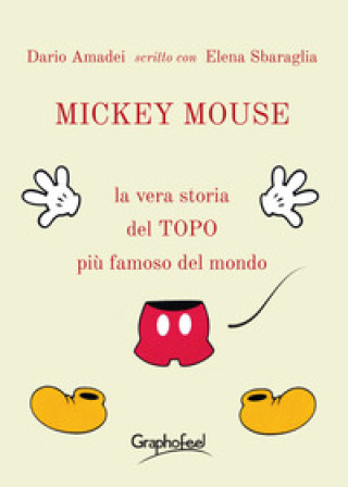 Carte Mickey Mouse. La vera storia del topo più famoso del mondo Dario Amadei