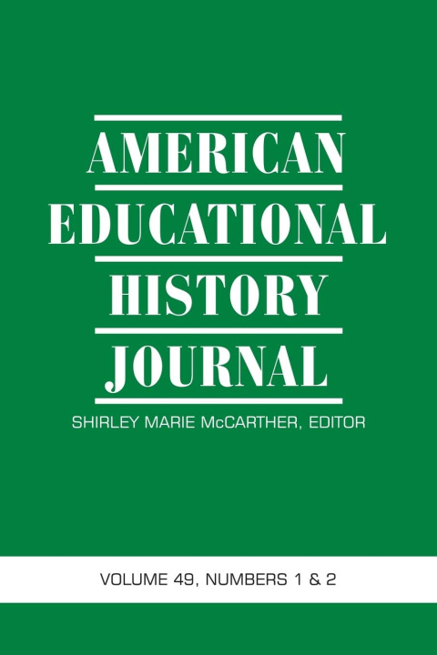 Knjiga American Educational History Journal Volume 49 Numbers 1 & 2 2022 Shirley Marie Mccarther