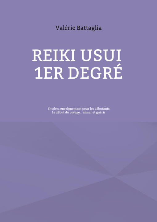 Kniha Reiki Usui 1er Degré - Shoden, enseignement pour les débutants 