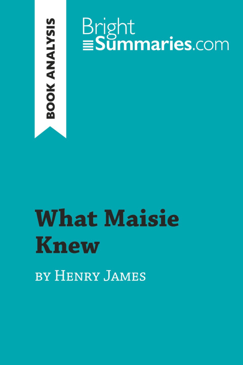 Knjiga What Maisie Knew by Henry James (Book Analysis) 