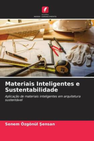 Knjiga Materiais Inteligentes e Sustentabilidade Senem Özgönül Sensan
