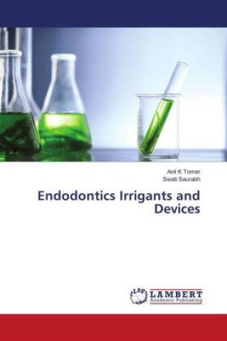 Könyv Endodontics Irrigants and Devices Swati Saurabh