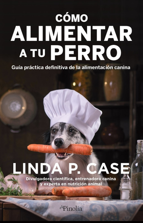 Könyv Cómo alimentar a tu perro LINDA CASE