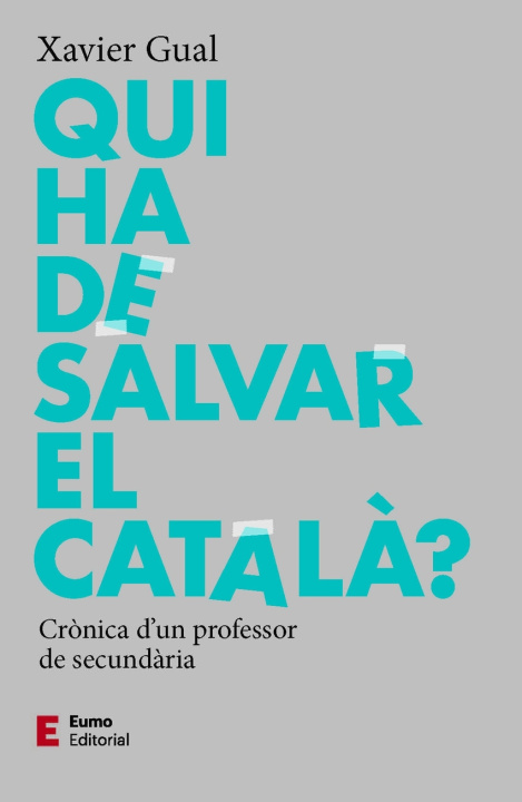 Könyv Qui ha de salvar el català? XAVIER GUAL