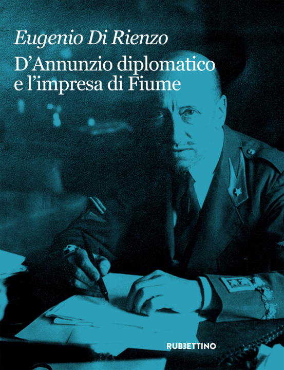 Kniha D'Annunzio diplomatico e l'impresa di Fiume Eugenio Di Rienzo