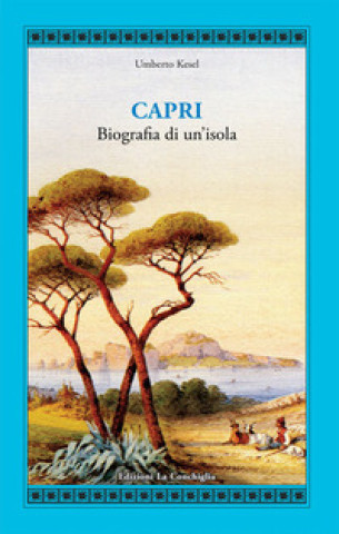 Kniha Capri. Biografia di un'isola Humbert Kesel