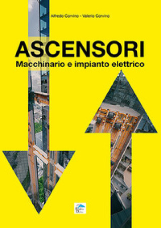 Kniha Ascensori. Macchinario e impianto elettrico Alfredo Corvino