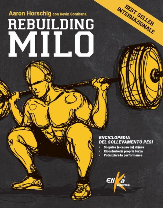 Книга Rebuilding Milo. Enciclopedia del sollevamento pesi Aaron Horschig