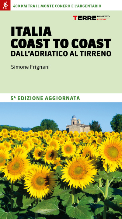 Kniha Italia coast to coast dall'Adriatico al Tirreno. 400 km tra il monte Conero e l'Argentario Simone Frignani