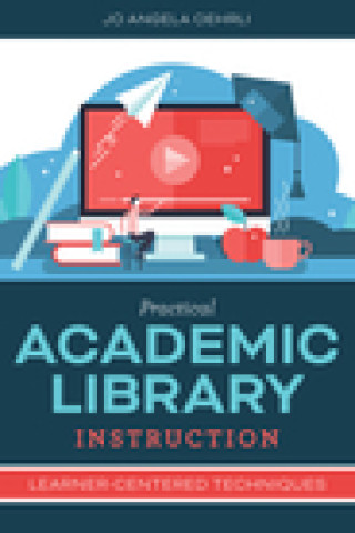 Knjiga Practical Academic Library Instruction Jo Angela Oehrli
