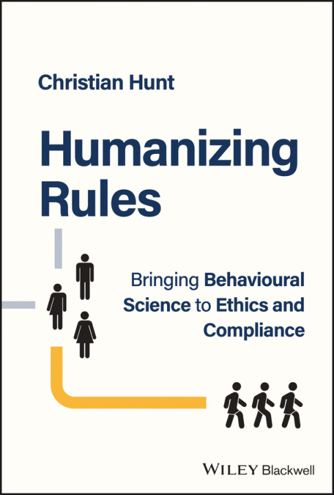 Carte Humanizing Rules - Bringing Behavioural Science to  Ethics and Compliance C Hunt