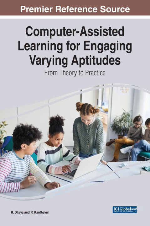 Knjiga Computer-Assisted Learning for Engaging Varying Aptitudes R. Dhaya