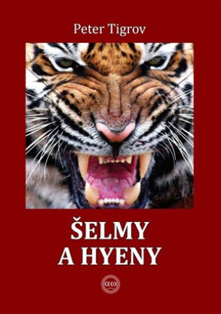 Kniha Šelmy a hyeny Peter Tigrov