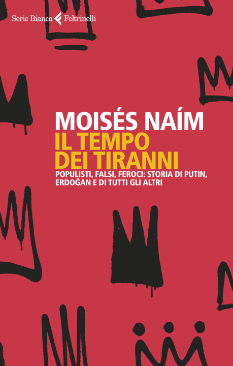 Kniha tempo dei tiranni. Populisti, falsi, feroci: storia di Putin, Erdogan e di tutti gli altri Moisés Naím