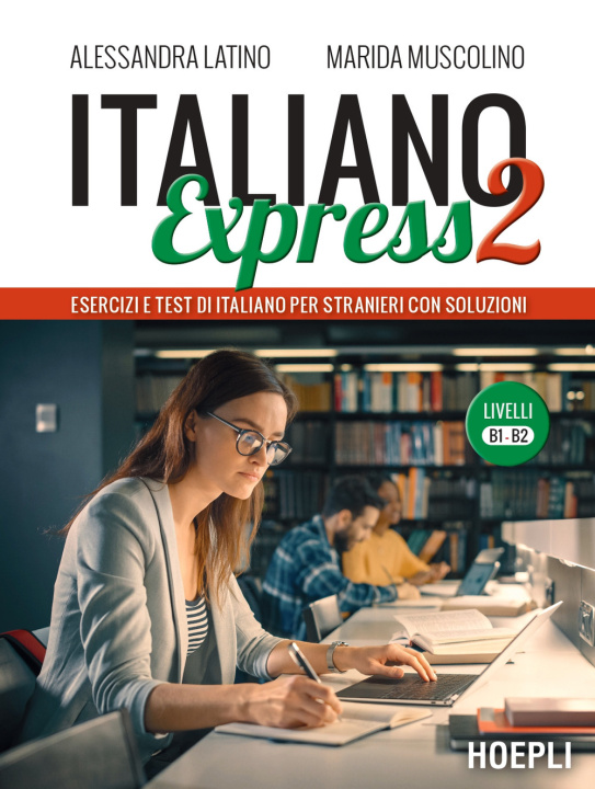 Книга Italiano Express 2. Esercizi e test di italiano per stranieri con soluzioni. Livelli B1-B2 Alessandra Latino