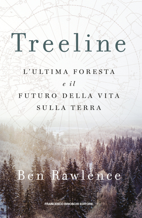 Книга Treeline. L'ultima foresta e il futuro della vita sulla terra Ben Rawlence