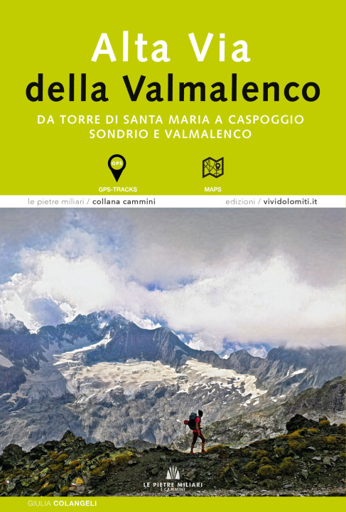 Kniha Alta via della Valmalenco. Da Torre di Santa Maria a Caspoggio. Sondrio e Valmalenco Giulia Colangeli
