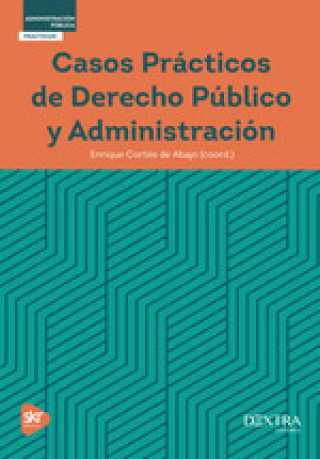 Książka CASOS PRACTICOS DE DERECHO PUBLICO Y ADMINISTRACION ENRIQUE CORTES DE ABAJO