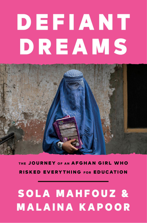 Kniha Defiant Dreams: The Journey of an Afghan Girl Who Risked Everything for Education Malaina Kapoor