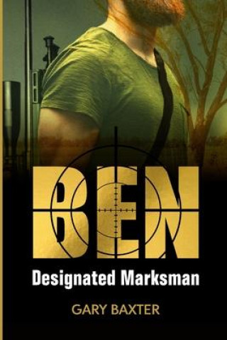 Knjiga Ben: Designated Marksman Gary Baxter