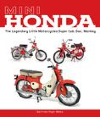 Книга Mini Honda: The Legendary Little Motorcycles Super Cub, Dax, Monkey 