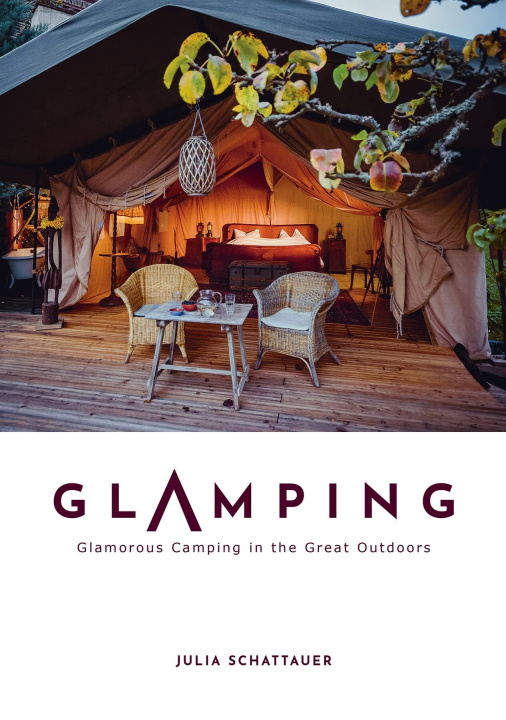 Könyv Glamping: Glamorous Camping in the Great Outdoors 