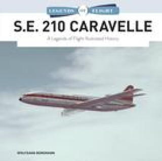 Kniha S.E. 210 Caravelle: A Legends of Flight Illustrated History 