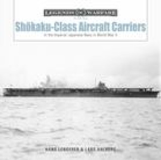 Книга Sh&#333;kaku-Class Aircraft Carriers: In the Imperial Japanese Navy During World War II Hans Lengerer