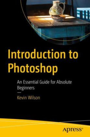 Kniha Introduction to Photoshop Kevin Wilson