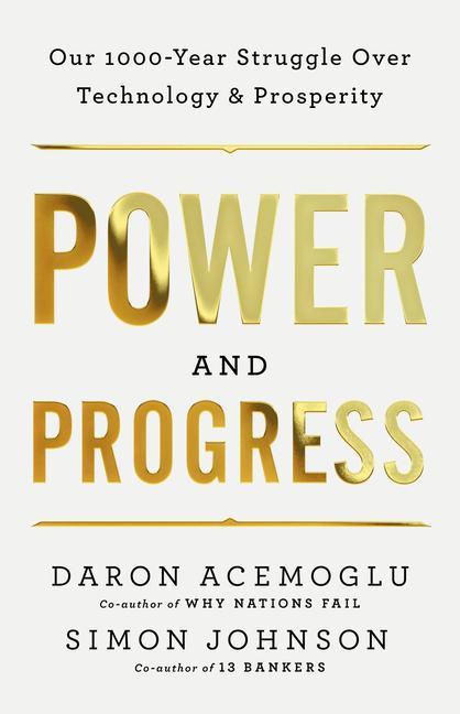 Könyv Power and Progress: Our Thousand-Year Struggle Over Technology and Prosperity Simon Johnson