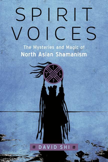 Könyv Spirit Voices: The Mysteries and Magic of North Asian Shamanism 