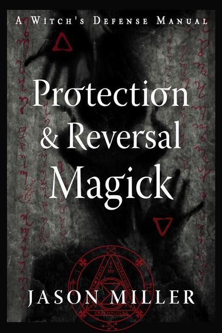 Könyv Protection and Reversal Magick (Revised and Updated Edition) 