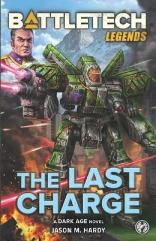 Kniha BattleTech Legends: The Last Charge Jason M. Hardy