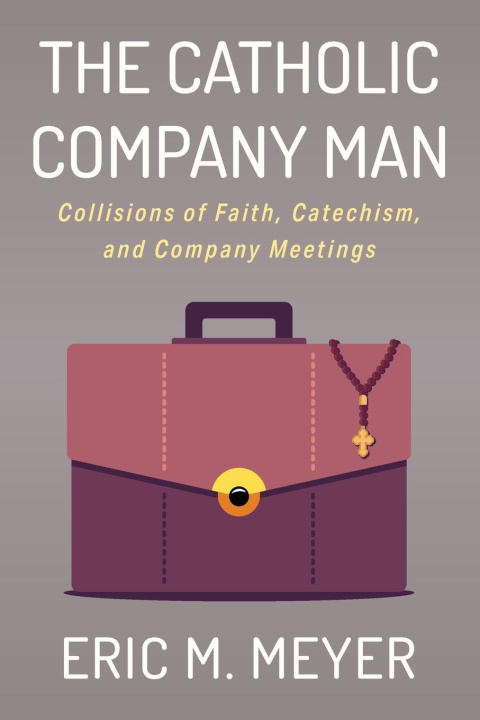 Book The Catholic Company Man Eric M. Meyer