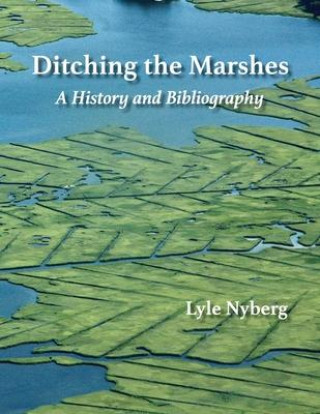 Knjiga Ditching the Marshes: A History and Bibliography William E. Richardson