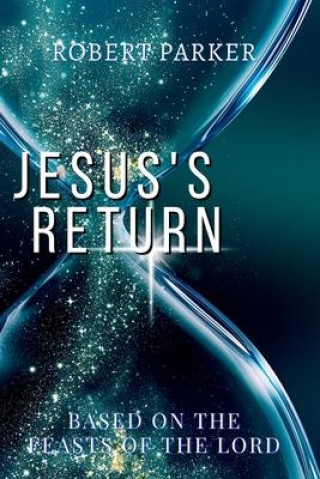 Knjiga Jesus's Return based on the Feasts of the Lord 