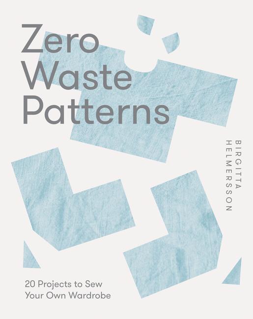 Książka Zero Waste Patterns: 20 Projects to Sew Your Own Wardrobe 