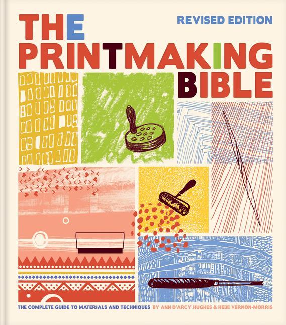 Book Printmaking Bible, Revised Edition: The Complete Guide to Materials and Techniques Hebe Vernon-Morris
