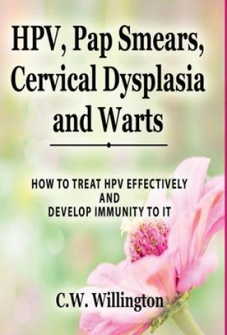 Carte HPV, Pap Smears, Cervical Dysplasia and Warts: How to Treat Hpv Effectively and Develop Immunity to It 