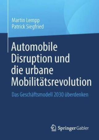 Kniha Automobile Disruption und die urbane Mobilitätsrevolution Martin Lempp